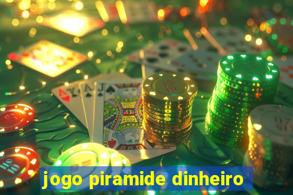 jogo piramide dinheiro